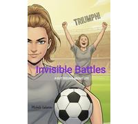 Invisible Battles: A Gut Feeling About Life: A memoir of Crohn’s, chaos, and courage-with a healthy dose of humor