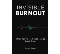 Invisible Burnout: When You're Too Functional to Break Down - and Too Drained to Keep Going (The Quiet Reflections Series)