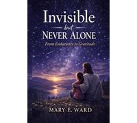 Invisible But Never Alone: From Endurance to Gratitude