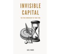 Invisible Capital: The True Ownership of Your Time