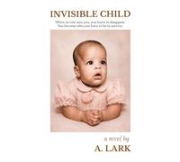 Invisible Child: When no one sees you, you learn to disappear. You become who you have to be to survive.