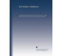 Invisible children: a portrait of migrant education in the United States : a final report of the National Commission on Migrant Education