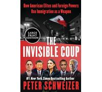 Invisible Coup: How American Elites and Foreign Powers Use Immigration as a Weapon