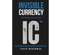 Invisible Currency: The Wealth You Can’t See