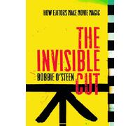 Invisible Cut: How Editors Make Movie Magic