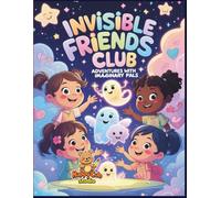 Invisible Friends Club - Adventures with Imaginary Pals: A Whimsical Bedtime Coloring Book for Kids - Full of Imagination, Invisible Companions, and Cozy Adventures