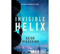 Invisible Helix: A new Detective Galileo from the author of the bestselling The Devotion of Suspect X (Detective Galileo Series)