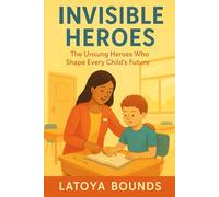 Invisible Heros: The Unsung Heroes Who Shape Every Child’s Future