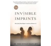 Invisible Imprints: How Early Pain Shapes Us and Love Restores Us