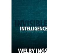 Invisible Intelligence: Why your child might not be failing