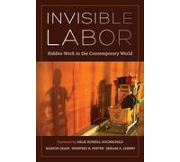 Invisible Labor: Hidden Work in the Contemporary World