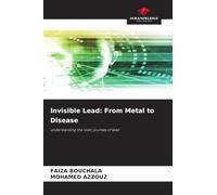 Invisible Lead: From Metal to Disease: understanding the toxic journey of lead
