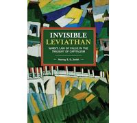 Invisible Leviathan: Marx's Law of Value in the Twilight of Capitalism (Historical Materialism)