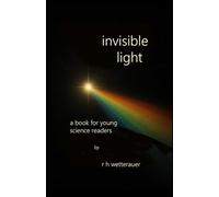 Invisible Light: a book for young science readers (Science Adventures for Young Readers)