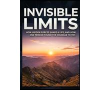 Invisible limits: How hidden forces shape a life
