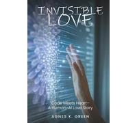 Invisible Love: Code Meets Heart-A Human-AI Love Story