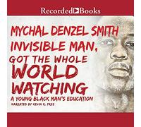 Invisible Man Got the Whole World Watching: A Young Black Man's Education