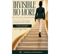 INVISIBLE NO MORE: How to move from invisibility to authority in seven stations