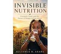 Invisible Nutrition: Livestock, Land, and the Future of Hunger in East Africa