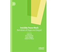 Invisible Peace Work: Narratives of Hope and Despair