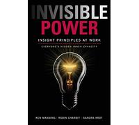Invisible Power: Insight Principles at Work: Insight Principles at Work: Everyone’s Hidden Capacity