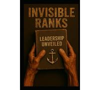 Invisible Ranks: Leadership Unveiled (Leadership Reform: From Obedience to Equity)