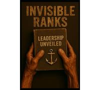 Invisible Ranks: Leadership Unveiled (Leadership Reform: From Obedience to Equity)