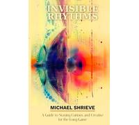 INVISIBLE RHYTHMS: A Guide to Staying Curious and Creative For The Long Game