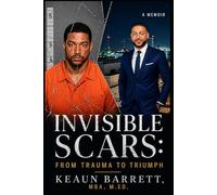 Invisible Scars: From Trauma to Triumph (The Invisible Scars Series)