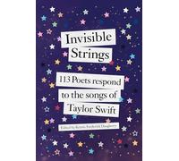 Cuerdas invisibles: 113 poetas responden a las canciones de Taylor Swift