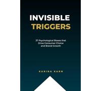 Invisible Triggers: 37 Psychological Biases that Drive Consumer Choice and Brand Growth