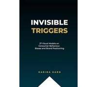 Invisible Triggers: 37 Visual Models on Consumer Behaviour, Biases and Brand Positioning