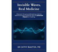 Invisible, Waves, Real Medicine: The Science of Energy Medicine: What's Proven, What's Promising, and What's Still a Question (TrueNormal Medical Series)