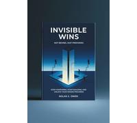 Invisible Wins: Not Behind, Just Preparing: Stop Comparing, Start Building, and Unlock Your Hidden Progress
