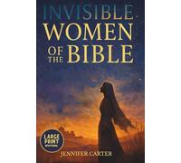 Invisible Women of the Bible Large Print Devotional: What Their Stories Teach us - And Why Your Story Still Matters