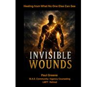 Invisible Wounds: Healing from What No One Else Can See