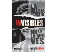 Invisibles: La iglesia de Cristo no es la que ves
