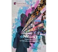 ¿Invisibles? Trans-identidades en la España contemporánea (Serie en Estudios Críticos Audiovisuales y Literarios)