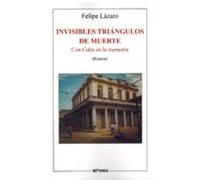 Invisibles Triangulos De Muerte: Con Cuba En La Memoria