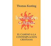 Invitacion A Amar: El Camino a la Contemplacion Cristiana