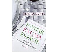 Invitar en casa es fácil : guía práctica para ser una buena anfitriona