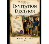 Invitation and Decision: The King Beckons (The Rishi Series)