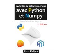 Invitation au calcul numérique avec Python et Numpy: Couvre Python 3.13 et Numpy 2.2