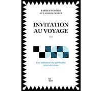 Invitation au voyage: Une initiation à la spiritualité réservée à tous