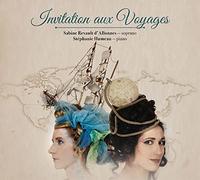 Invitation aux voyages - Mélodies Françaises / Sabine Revault dAllonnes & Stéphanie Humeau