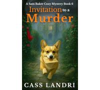 Invitation to a Murder: An irresistible and twisty whodunit where one death unlocks a legacy of lies ( A Sam Baker Cozy Mystery Book 6)