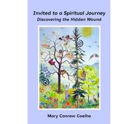Invited to a Spiritual Journey: Discovering the Hidden Wound