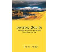 Inviting God in: Scriptural Reflections and Prayers Throughout the Year