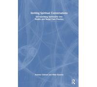 Inviting Spiritual Conversations: Incorporating Spirituality into Health and Social Care Practice