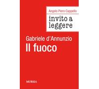 Invito a leggere «Il fuoco» di Gabriele d’Annunzio